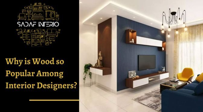 Why is Wood so Popular Among Interior Designers?