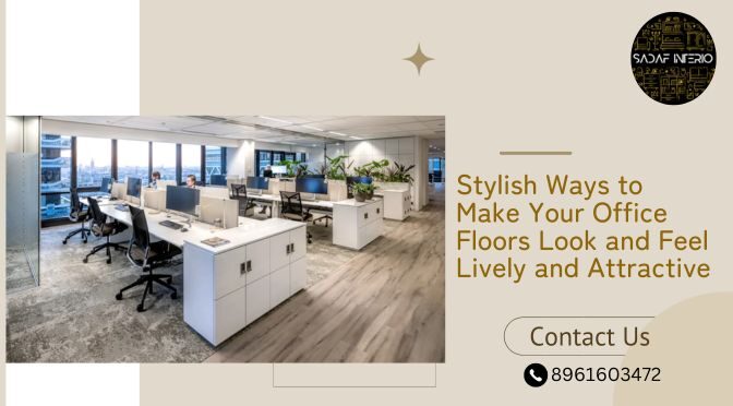 Stylish Ways to Make Your Office Floors Look and Feel Lively and Attractive